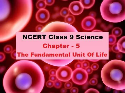 The Fundamental Unit of Life - Class 9 Science NCERT Book Chapter 5 (PDF)