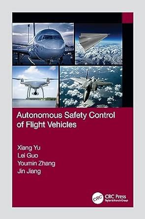 Autonomous Safety Control of Flight Vehicles : Xiang Yu, Lei Guo ...