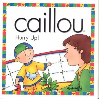 Buy Caillou Hurry Up! (NORTH STAR (CAILLOU)) Book Online at Low Prices ...