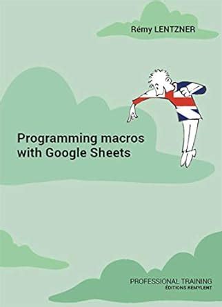 Programming macros with Google Sheets: Professional training (Formation ...