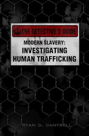 Modern Slavery: Investigating Human Trafficking (The Detective's Guide ...