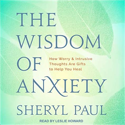 The Wisdom of Anxiety: How Worry and Intrusive Thoughts Are Gifts to ...