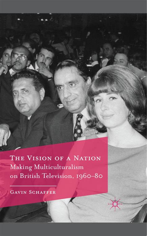 The Vision of a Nation: Making Multiculturalism on British Television ...