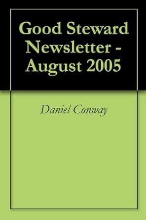 Good Steward Newsletter - August 2005 eBook : Conway, Daniel: Amazon.in ...