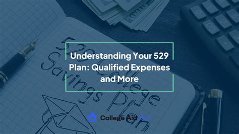 Understanding Your 529 Plan: Qualified Expenses and More - College Aid Pro