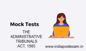 Mock Test On THE CENTRAL ADMINISTRATIVE TRIBUNALS ACT, 1985