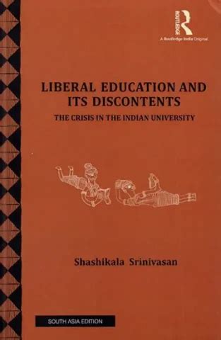 Liberal Education and Its Discontents (The Crisis In The Indian ...