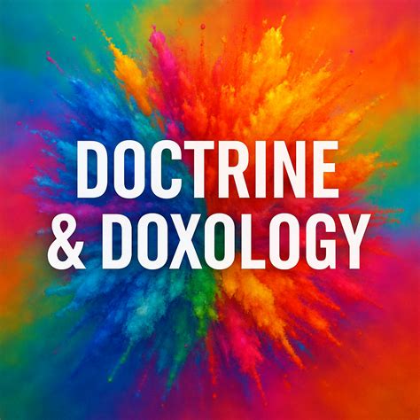 What is Doctrinal Doxology? - Doctrinal Doxology