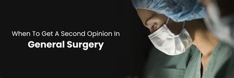 Learn When To Get a General Surgery Second Opinion
