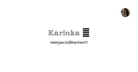 𝕂𝕒𝕣𝕚𝕟𝕜𝕒 🤍 — Teletype