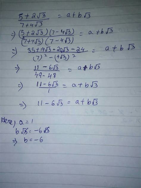 if 5 + 2 root 3 / 7 + 4 root 3 = a + b root 3 find the value of a and b ...