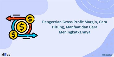 Pengertian Gross Profit Margin, Cara Hitung & Cara Meningkatkannya