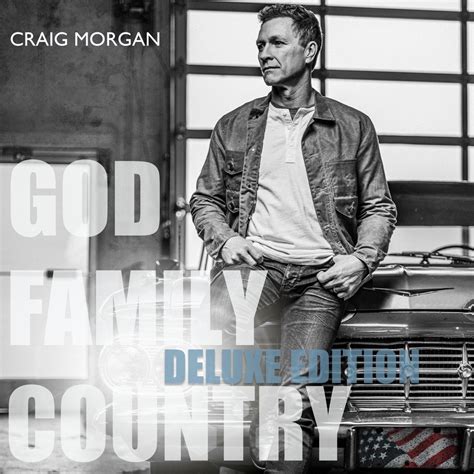 ‎God, Family, Country (Deluxe Edition) - Album by Craig Morgan - Apple Music - country religion family