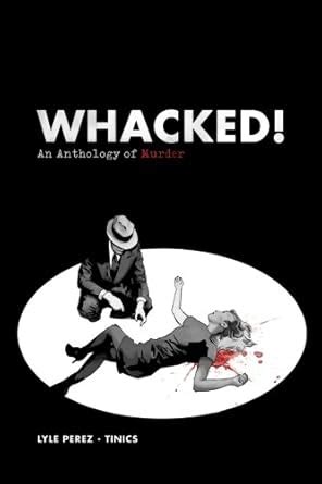 Whacked! An Anthology of Murder : John Pennington, Peter White, M. Anna ...