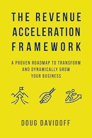 Buy The Revenue Acceleration Framework: A Proven Roadmap to Transform ...