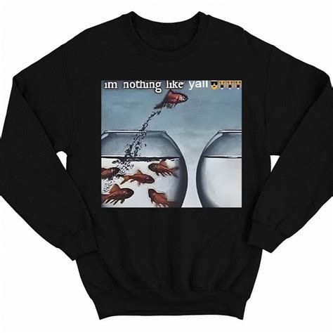 I'm Nothing Like Y'all Shirt - Endastore.com