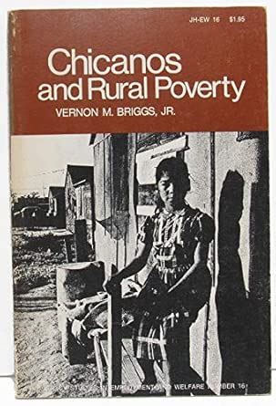 Chicanos and Rural Poverty (Policy Studies in Employment & Welfare ...
