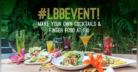 #LBBEvent! Make Your Own Cocktails and Finger Food at Fio Cookhouse ...