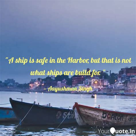 "A ship is safe in the Ha... | Quotes & Writings by Aayushman Singh ...