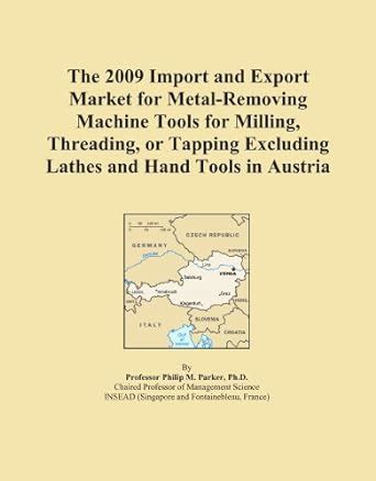 The 2009 Import and Export Market for Metal-Removing Machine Tools for ...