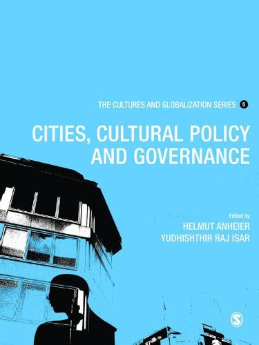 Cultures and Globalization: Cities, Cultural Policy and Governance (The ...