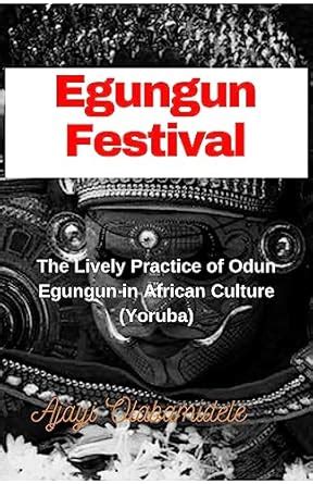 Egungun Festival: The Lively Practice of Odun Egungun in African ...