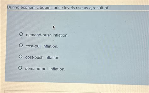Solved During economic booms price levels rise as a result | Chegg.com