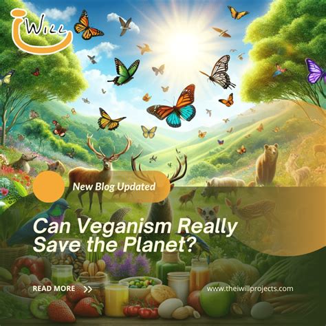 Can Veganism Really Save the Planet? - The I Will Projects