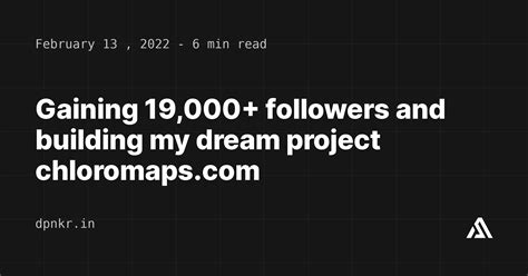 Gaining 19,000+ followers and building my dream project chloromaps.com ...