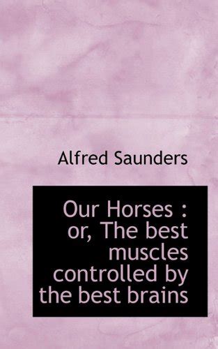 Amazon.in: Buy Our Horses: Or, the Best Muscles Controlled by the Best ...