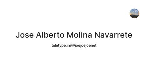 Jose Alberto Molina Navarrete — Teletype