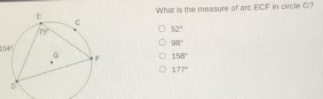 Solved: What is the measure of arc ECF in circle G? c 79° 52° 98° 104 ...