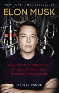 Elon Musk: How The Billionaire CEO Of SpaceX And Tesla Is Shaping Our ...