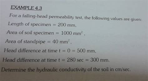 Solved: EXAMPLE 4.3 For a falling-head permeability test, the following ...