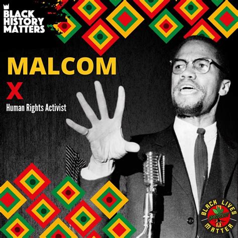 Malcolm X – Human Rights Activist - Black Lives Matter Grassroots