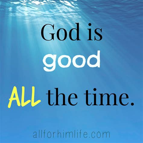 God Is Good All The Time - All For Him Life