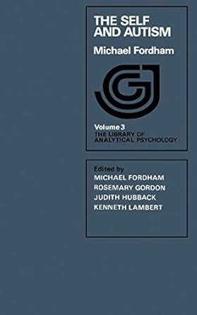 The Self and Autism: The Library of Analytical Psychology (Heinemann ...