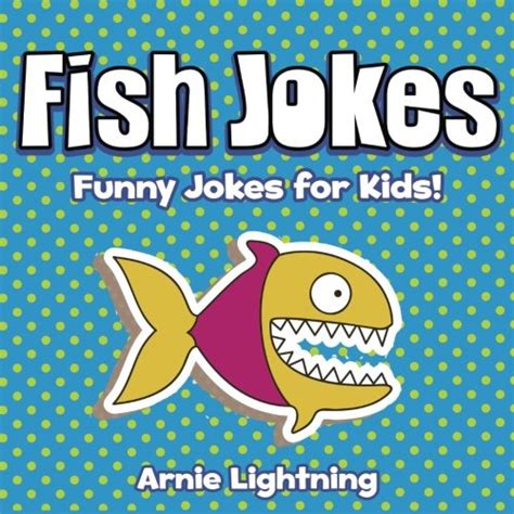 Fish Jokes: Funny Fish Jokes for Kids!: Volume 13 : Amazon.in: Books