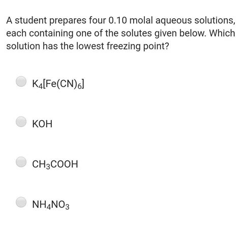 a student prepare for 0.1 molal aqueous solution is containing one of ...