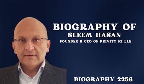 Biography of Sleem Hasan: Founder & CEO of Privity FZ LLE- Entrepreneur