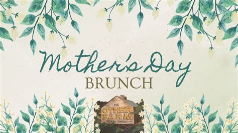 Mother’s Day Brunch at The Other Farm , 128 E Philadelphia Ave ...