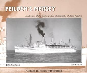 Feilden's Mersey: The Post-War Ship Photographs : Clarkson, John ...