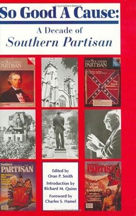 Buy So Good a Cause: A Decade of the Southern Partisan Book Online at ...