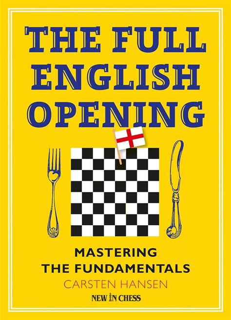 The Full English Opening: Mastering the Fundamentals eBook : Hansen ...