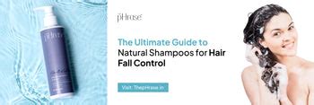 The Ultimate Guide to Natural Shampoos for Hair Fall Control | The pHrase