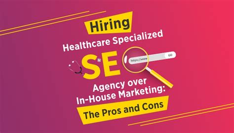 Hiring Healthcare Specialized SEO Agency over In-House Marketing: The ...