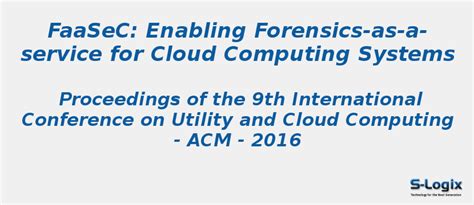 Enabling forensics-as-a-service for cloud computing systems | S-Logix