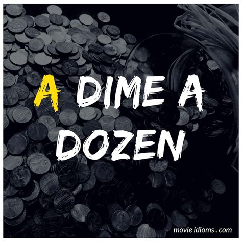 What Does A Dime A Dozen Mean As An Idiom at Rita Block blog