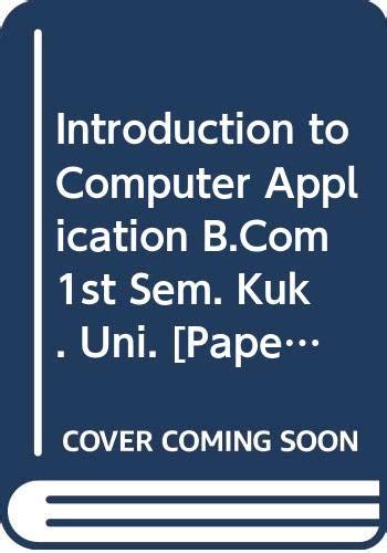 Introduction to Computer Application B.Com 1st Sem. Kuk. Uni. : Amazon ...