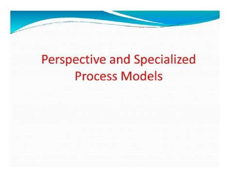 Unit 1: Perspective and Specialized Process Models in Software ...